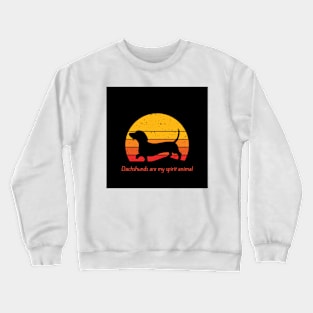 Dachshunds are my sprit animal Crewneck Sweatshirt